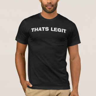 thats_legit_t_shirt-r85ffcf0b7b054676ab7ad7ef020cbec3_k2ggc_324.jpg